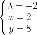\dpi{120} \left\{\begin{matrix} \lambda =-2\\ x=2\; \; \\ y=8\; \; \end{matrix}\right.